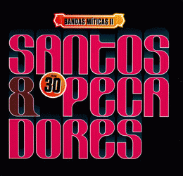 Santos e Pecadores : Santos & Pecadores - Bandas Míticas Vol.30
